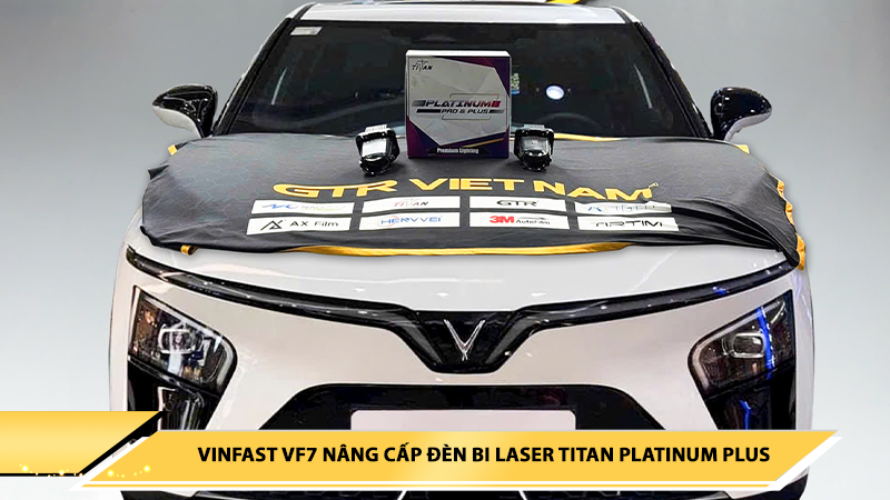 VINFAST VF7 NÂNG CẤP ĐÈN BI LASER TITAN PLATINUM PLUS TẠI THẾ HỆ MỚI AUTO DETAILING - BÌNH PHƯỚC